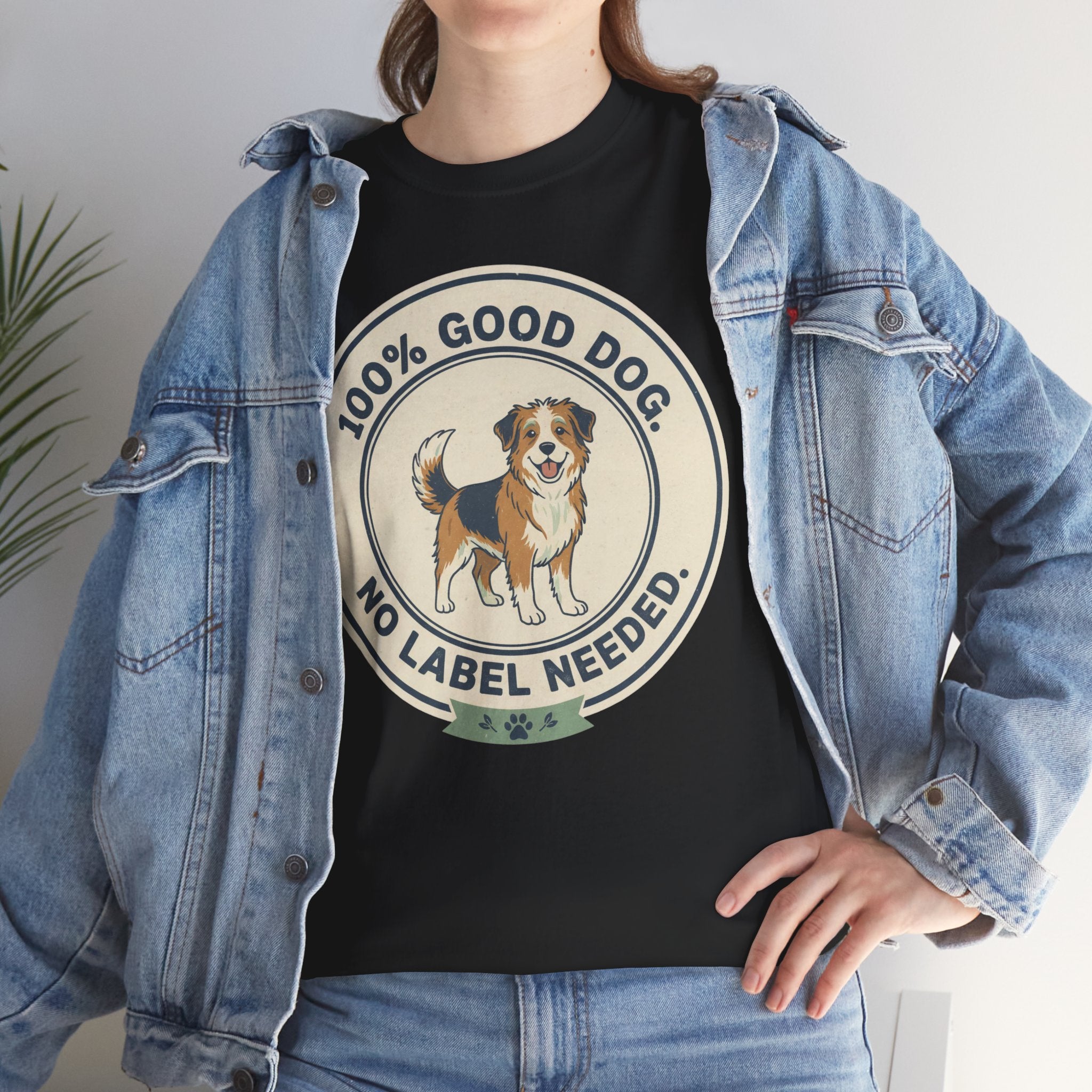Mixed-Breed “100% Good Dog. No Label Needed.” Unisex Heavy Cotton Tee