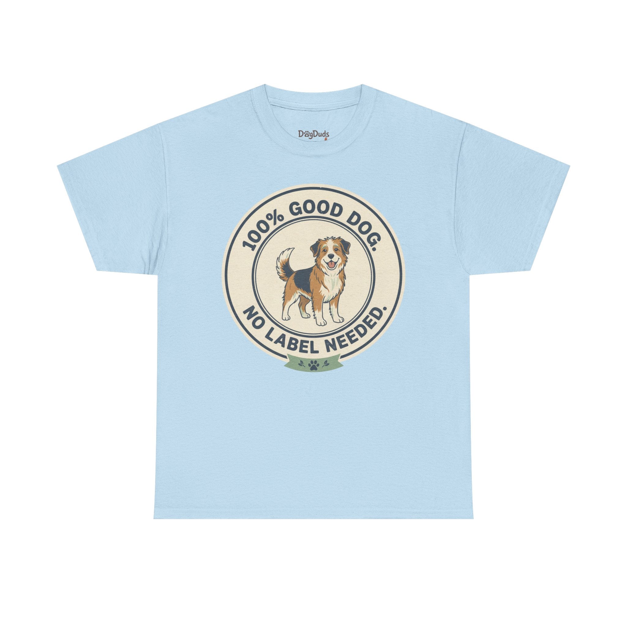 Mixed-Breed “100% Good Dog. No Label Needed.” Unisex Heavy Cotton Tee