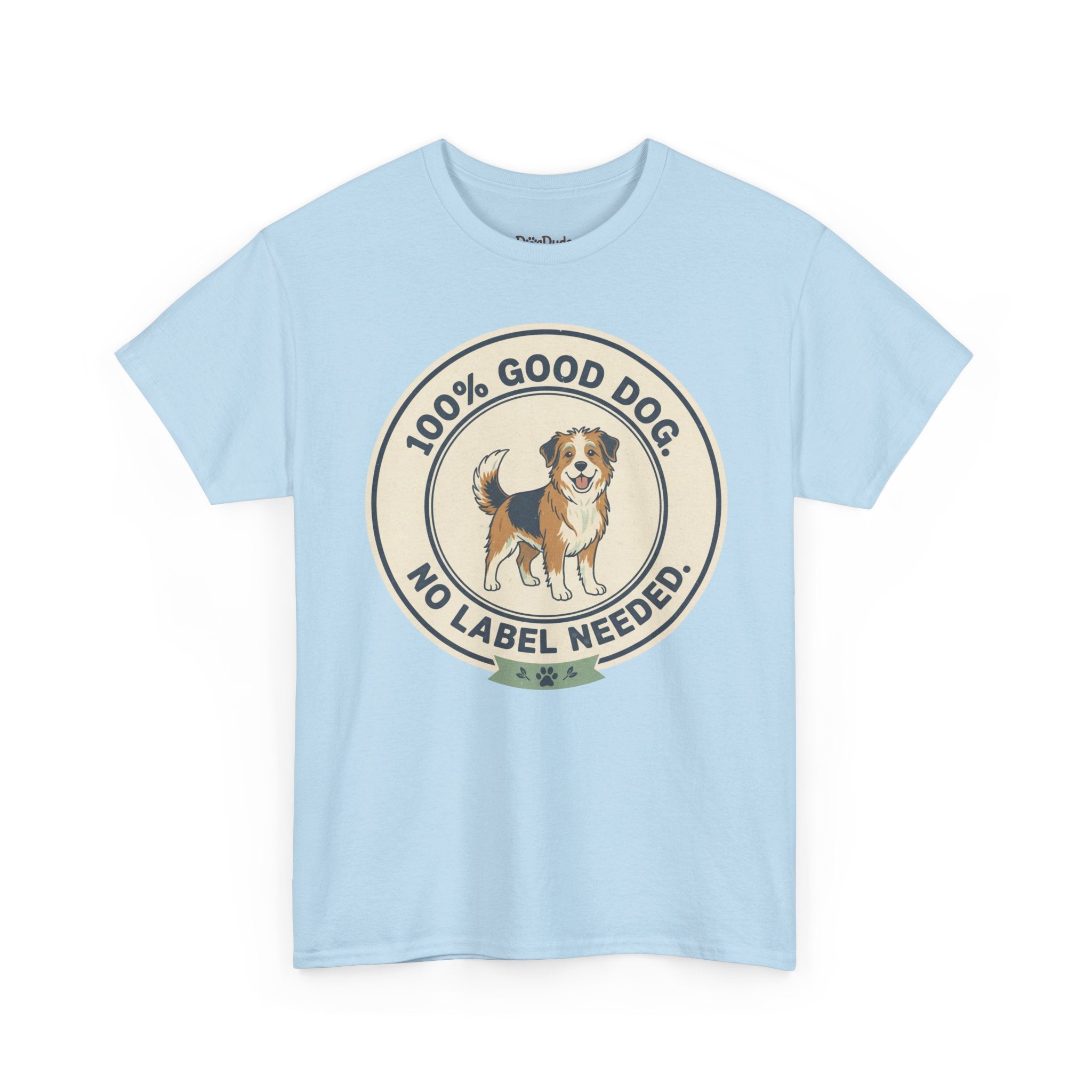 Mixed-Breed “100% Good Dog. No Label Needed.” Unisex Heavy Cotton Tee