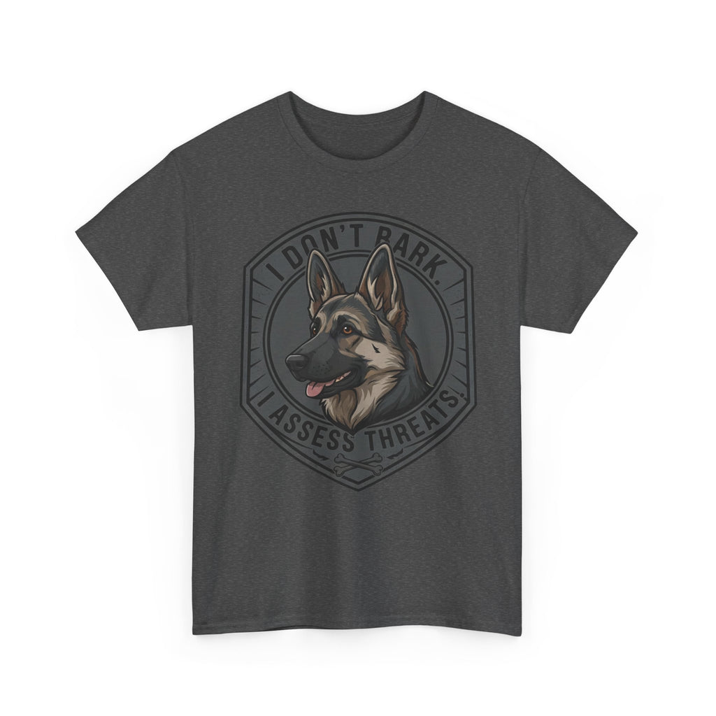 German Shepherd “I Don’t Bark. I Assess Threats.” Unisex Heavy Cotton Tee