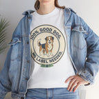 Mixed-Breed “100% Good Dog. No Label Needed.” Unisex Heavy Cotton Tee