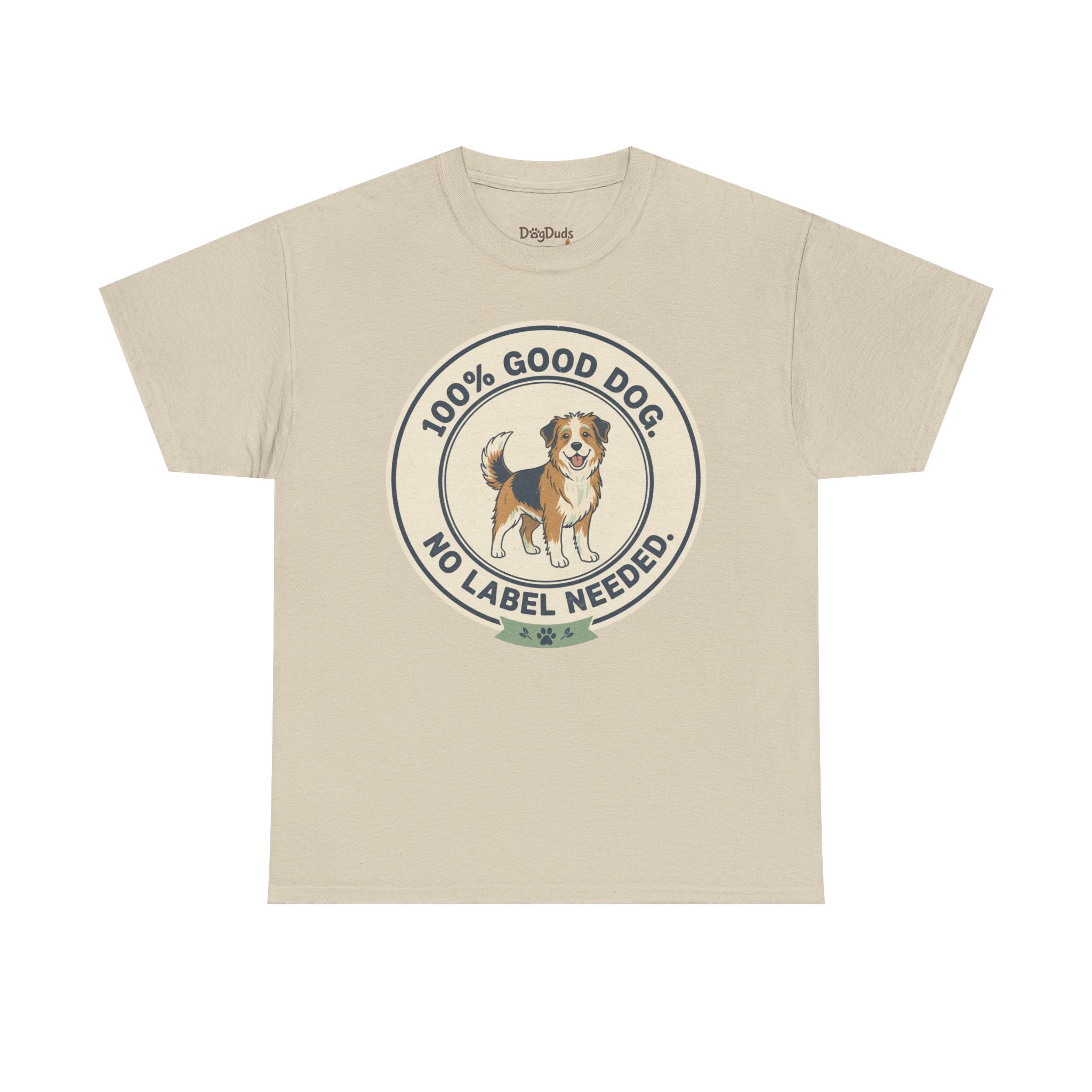 Mixed-Breed “100% Good Dog. No Label Needed.” Unisex Heavy Cotton Tee