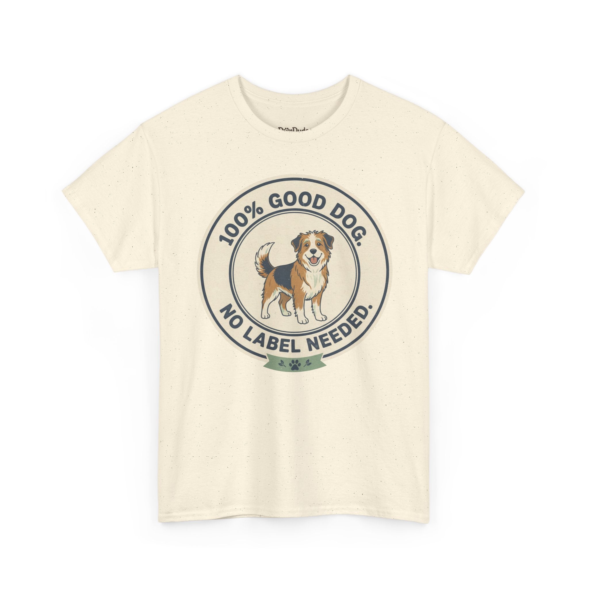 Mixed-Breed “100% Good Dog. No Label Needed.” Unisex Heavy Cotton Tee