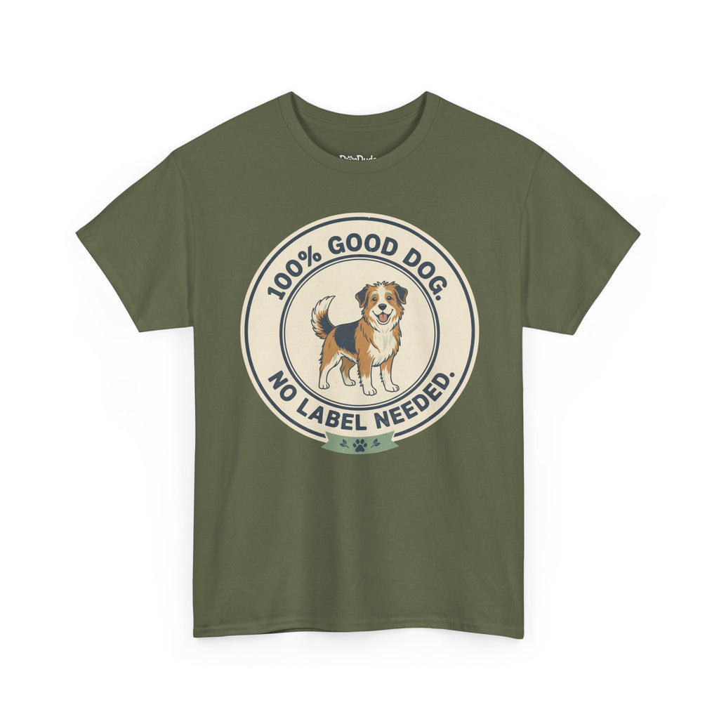 Mixed-Breed “100% Good Dog. No Label Needed.” Unisex Heavy Cotton Tee