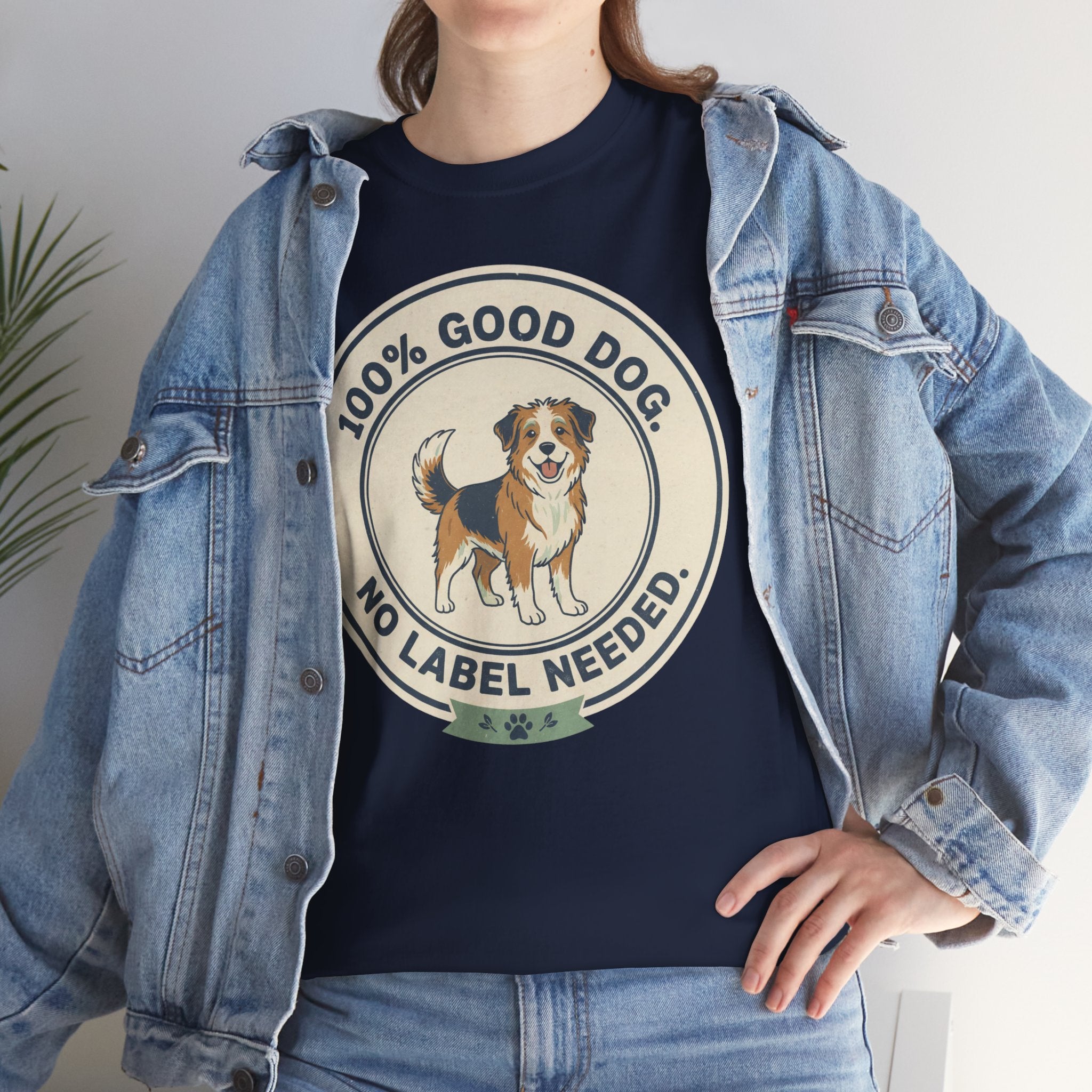 Mixed-Breed “100% Good Dog. No Label Needed.” Unisex Heavy Cotton Tee