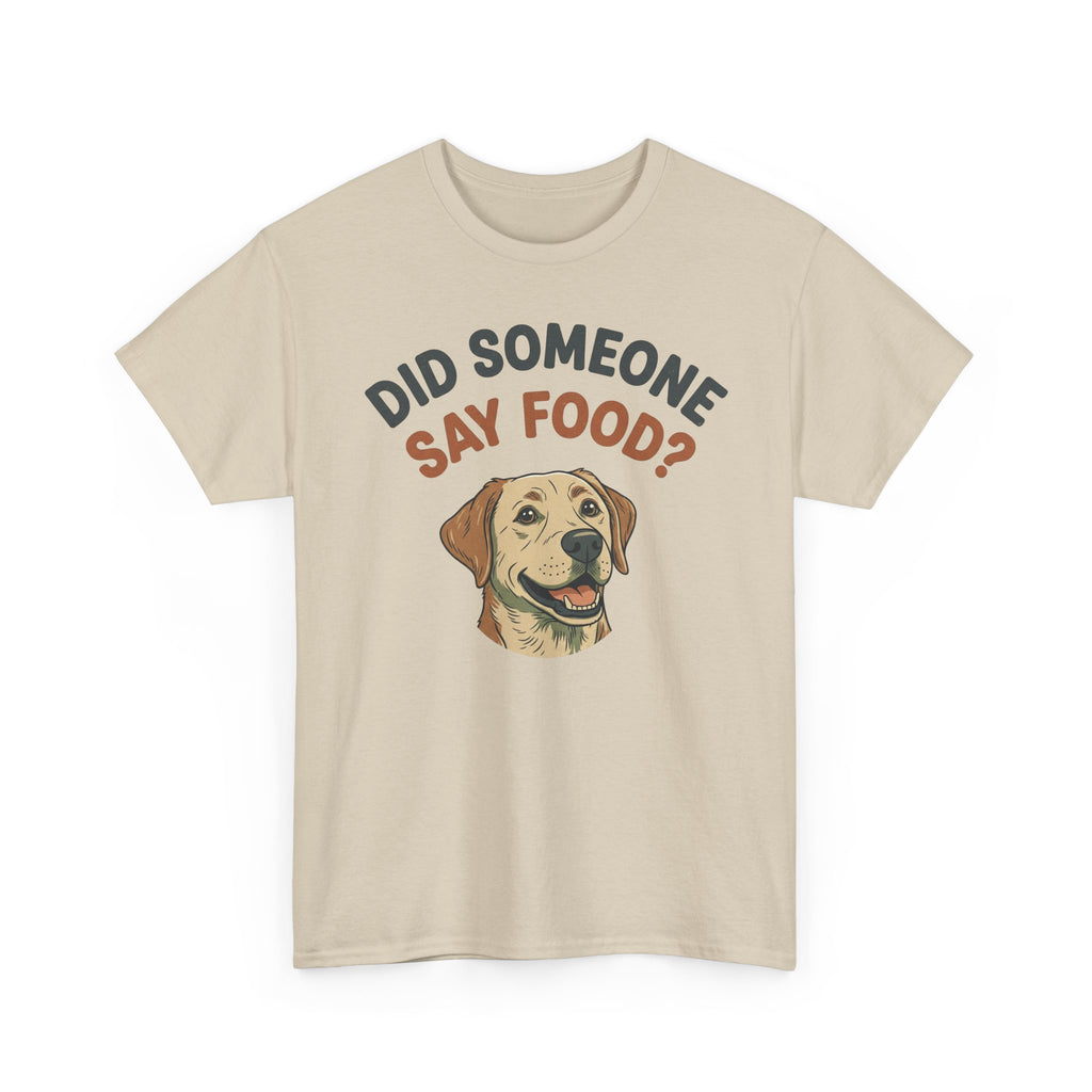 Labrador Retriever “Did Someone Say Food?” Unisex Heavy Cotton Tee