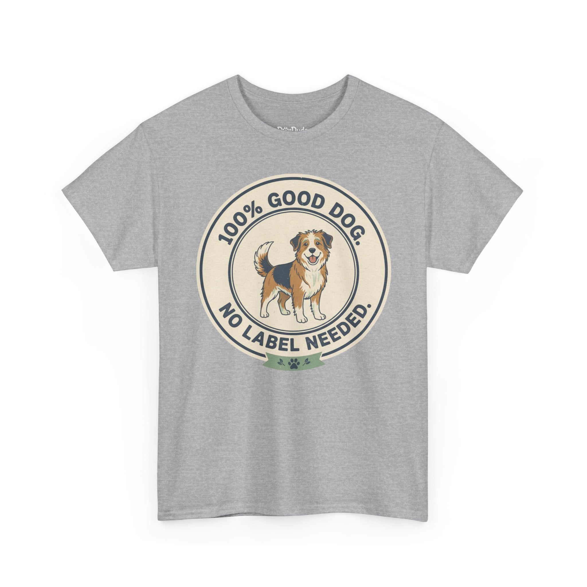 Mixed-Breed “100% Good Dog. No Label Needed.” Unisex Heavy Cotton Tee