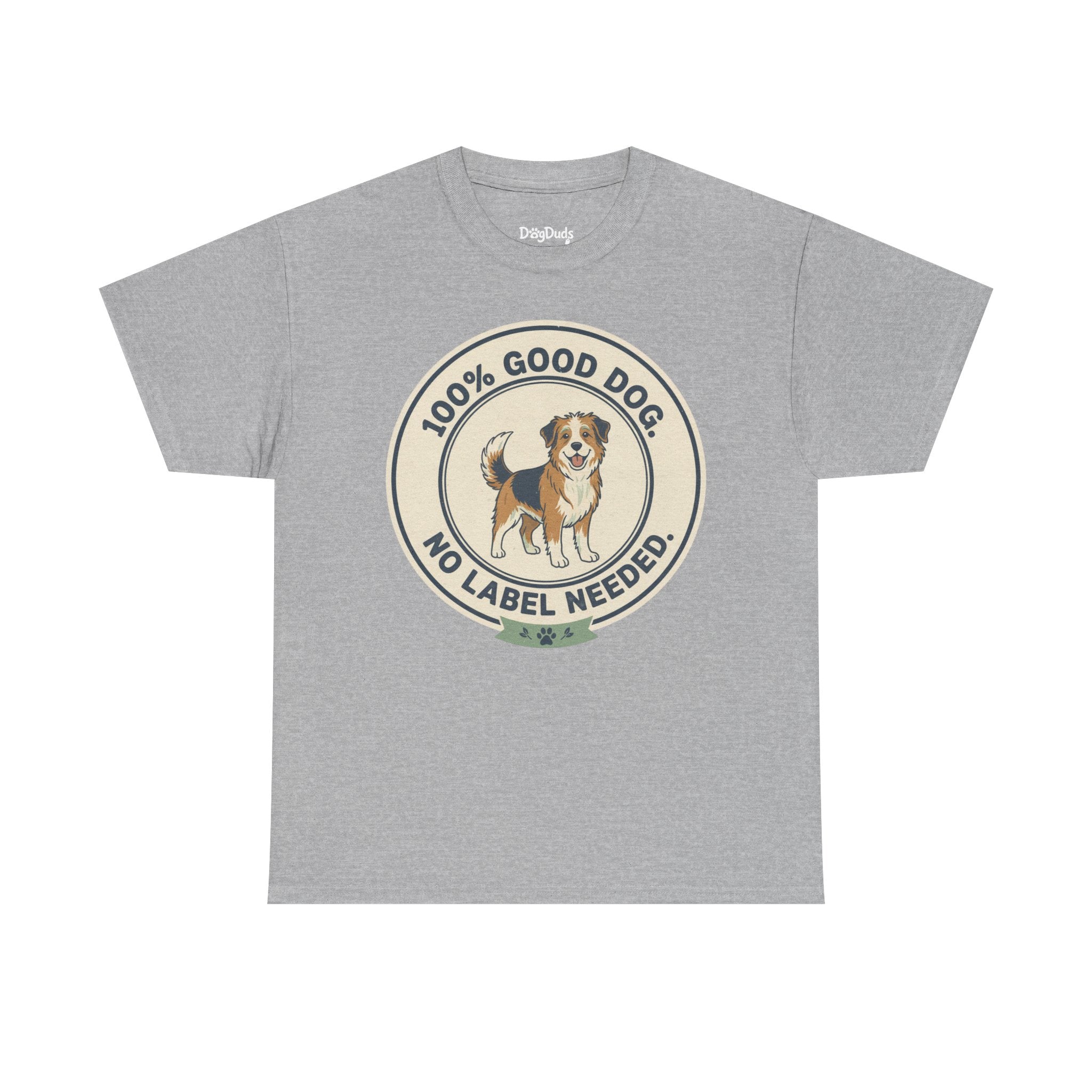Mixed-Breed “100% Good Dog. No Label Needed.” Unisex Heavy Cotton Tee