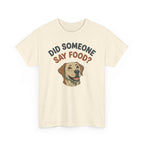 Labrador Retriever “Did Someone Say Food?” Unisex Heavy Cotton Tee