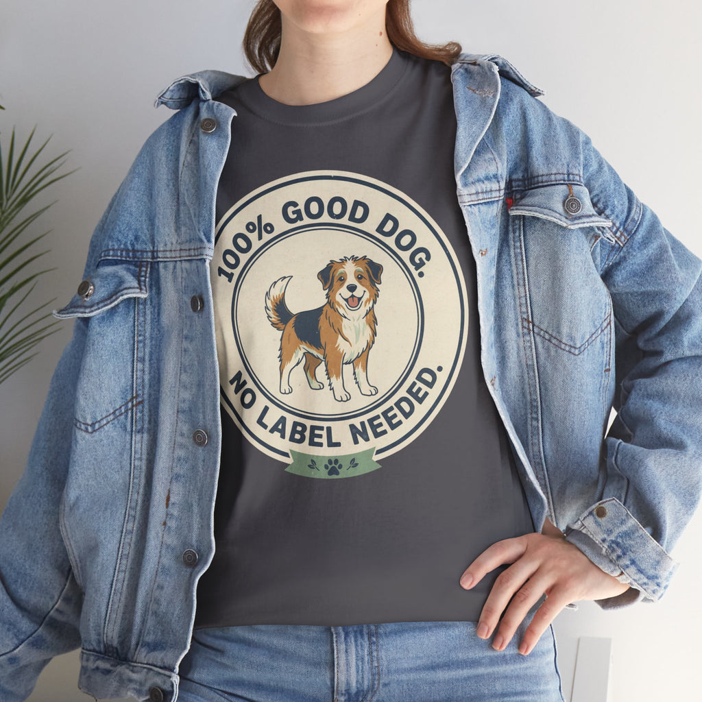 Mixed-Breed “100% Good Dog. No Label Needed.” Unisex Heavy Cotton Tee